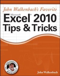 cover of the book John Walkenbach's Favorite Excel 2010 Tips and Tricks (Mr. Spreadsheet's Bookshelf)