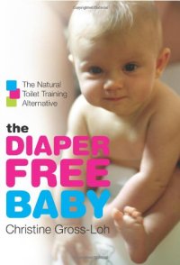 cover of the book The Diaper-Free Baby: The Natural Toilet Training Alternative