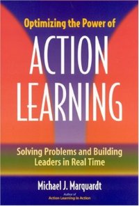 cover of the book Optimizing the Power of Action Learning: Solving Problems and Building Leaders in Real Time