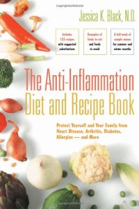 cover of the book The Anti-Inflammation Diet and Recipe Book: Protect Yourself and Your Family from Heart Disease, Arthritis, Diabetes, Allergies - and More