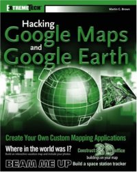 cover of the book Hacking Google Maps and Google Earth (ExtremeTech)