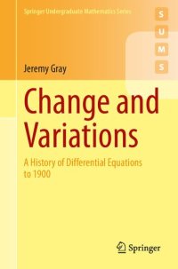 cover of the book Change and Variations: A History of Differential Equations to 1900