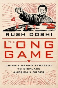 cover of the book The Long Game: China's Grand Strategy to Displace American Order