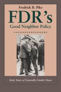 cover of the book FDR's Good Neighbor Policy: Sixty Years of Generally Gentle Chaos