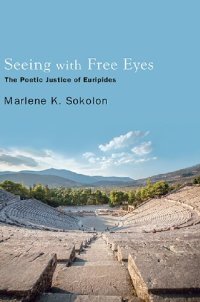 cover of the book Seeing with Free Eyes: The Poetic Justice of Euripides