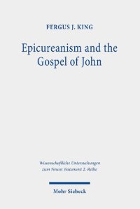 cover of the book Epicureanism and the Gospel of John: A Study of Their Compatibility