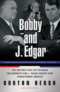 cover of the book Bobby and J. Edgar: The Historic Face-Off Between the Kennedys and J. Edgar Hoover That Transformed America