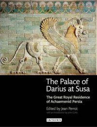 cover of the book The Palace of Darius at Susa: The Great Royal Residence of Achaemenid Persia