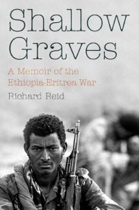 cover of the book Shallow Graves: A Memoir of the Ethiopia-Eritrea War