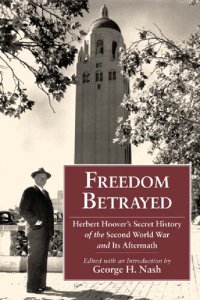 cover of the book Freedom Betrayed: Herbert Hoover's Secret History of the Second World War and Its Aftermath