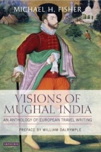 cover of the book Visions of Mughal India: An Anthology of European Travel Writing