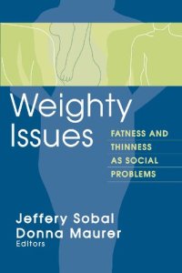 cover of the book Weighty Issues: Fatness and Thinness as Social Problems