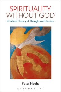 cover of the book Spirituality without God: A Global History of Thought and Practice