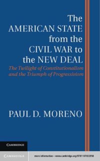 cover of the book The American State from the Civil War to the New Deal: The Twilight of Constitutionalism and the Triumph of Progressivism