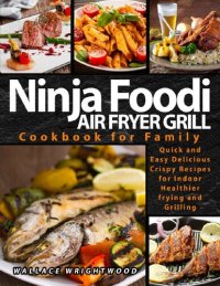 cover of the book NINJA FOODI AIR FRYER GRILL COOKBOOK FOR FAMILY