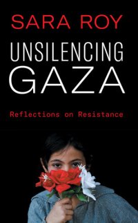 cover of the book Unsilencing Gaza: Reflections on Resistance