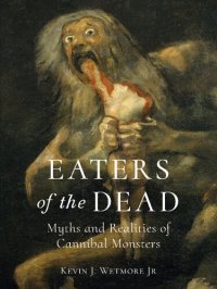 cover of the book Eaters of the Dead: Myths and Realities of Cannibal Monsters