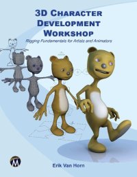 cover of the book 3D Character Development Workshop: Rigging Fundamentals for Artists and Animators