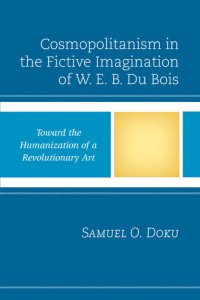 cover of the book Cosmopolitanism in the Fictive Imagination of W. E. B. Du Bois: Toward the Humanization of a Revolutionary Art