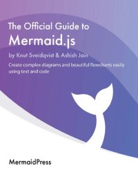 cover of the book The Official Guide to Mermaid.js: Create complex diagrams and beautiful flowcharts easily using text and code