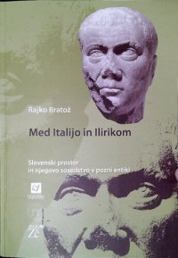 cover of the book Med Italijo in Ilirkom: Slovenski prostor in njegovo sosedstvo v pozni antiki