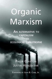 cover of the book Organic Marxism: An Alternative to Capitalism and Ecological Catastrophe