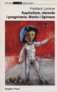 cover of the book Kapitalizm, niewola i pragnienie. Marks i Spinoza