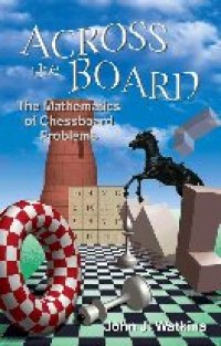 cover of the book Across the board : the mathematics of chessboard problems