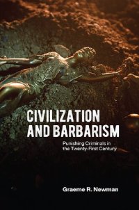 cover of the book Civilization and Barbarism: Punishing Criminals in the Twenty-First Century