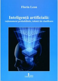 cover of the book Inteligenta artificiala: rationament probabilistic, tehnici de clasificare