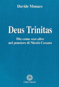 cover of the book Deus Trinitas. Dio come non altro nel pensiero di Nicolò Cusano