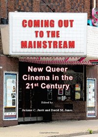 cover of the book Coming Out to the Mainstream: New Queer Cinema in the 21st Century