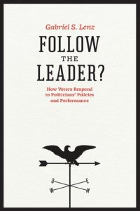 cover of the book Follow the Leader?: How Voters Respond to Politicians' Policies and Performance