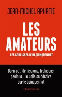 cover of the book Les amateurs. Les coulisses d'un quinquennat