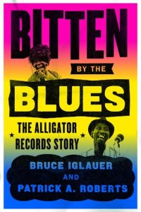 cover of the book Bitten by the Blues: The Alligator Records Story