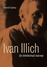 cover of the book Ivan Illich: An Intellectual Journey