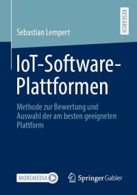 cover of the book IoT-Software-Plattformen: Methode zur Bewertung und Auswahl der am besten geeigneten Plattform