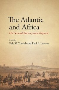 cover of the book The Atlantic and Africa: The Second Slavery and Beyond