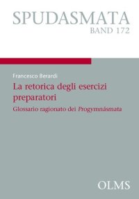 cover of the book La retorica degli esercizi preparatori: glossario ragionato dei "Progymnásmata"