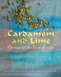 cover of the book Cardamom and Lime: Recipes from the Arabian Gulf