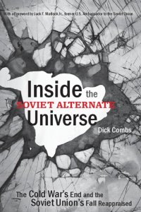 cover of the book Inside the Soviet Alternate Universe : The Cold War's End and the Soviet Union's Fall Reappraised