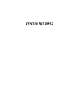 cover of the book Fevered Measures: Public Health and Race at the Texas-Mexico Border, 1848–1942