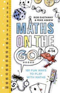 cover of the book Maths on the go! 101 fun ways to play with maths / 101 fun maths games and activities for ages 4 to 14