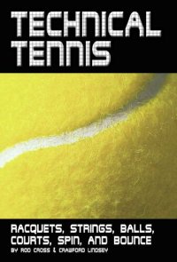 cover of the book Technical Tennis: Racquets, Strings, Balls, Courts, Spin, and Bounce