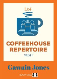 cover of the book Coffeehouse Repertoire 1.e4 Volume 1