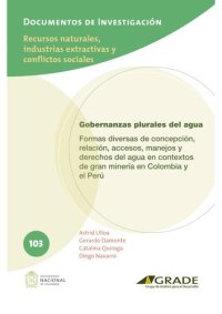 cover of the book Gobernanzas plurales del agua: formas diversas de concepción, relación, accesos, manejos y derechos del agua en contextos de gran minería en Colombia y el Perú