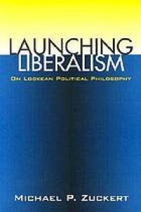 cover of the book Launching Liberalism: On Lockean Political Philosophy