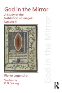 cover of the book God in the Mirror: A Study of the Institution of Images (Pierre Legendre Lessons III)