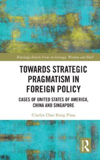 cover of the book Towards Strategic Pragmatism in Foreign Policy: Cases of United States of America, China and Singapore