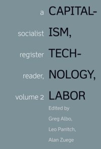 cover of the book Capitalism, Technology, Labor : Socialist Register Reader Vol 2